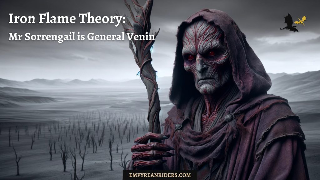 Iron Flame Theory Mr Sorrengail is General Venin Empyrean Riders