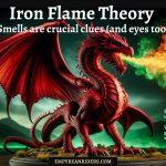 Iron Flame Theory: Smells are very important clues, the same as the colours of the eyes