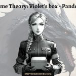 Iron Flame Theory: Is Violets box the same as Pandoras box