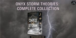 Onyx Storm Theories – A complete collection