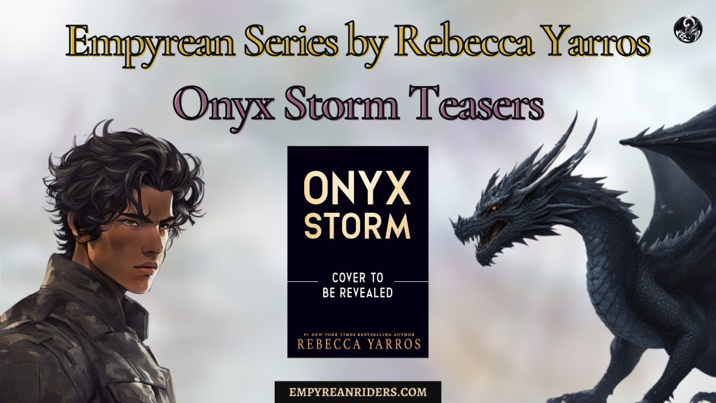 Rebecca Yarros Book 3 Onyx Storm Teasers Empyrean Riders