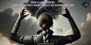 Iron Flame Theory: Violet’s second signet could be storm wielder
