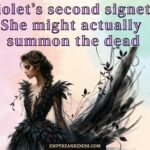 Wild theory about Violet's second signet: She might be able to talk to the dead after all