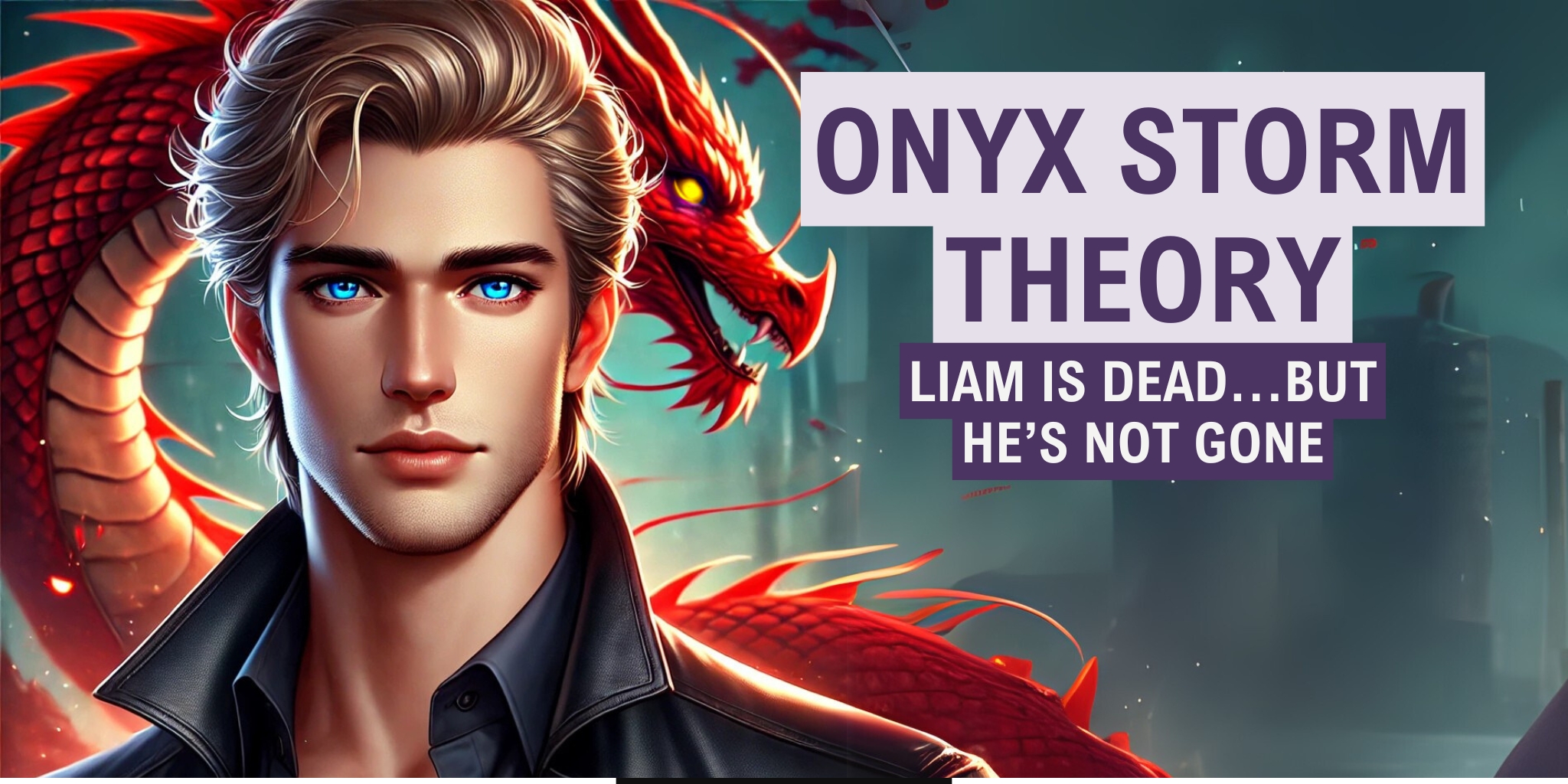 Onyx Storm Theory: Liam is dead but he's not gone