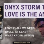 Onyx Storm Theory: Love is all we need (well, at least what Xaden needs)