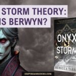 Onyx Storm Theory: who is berwyn