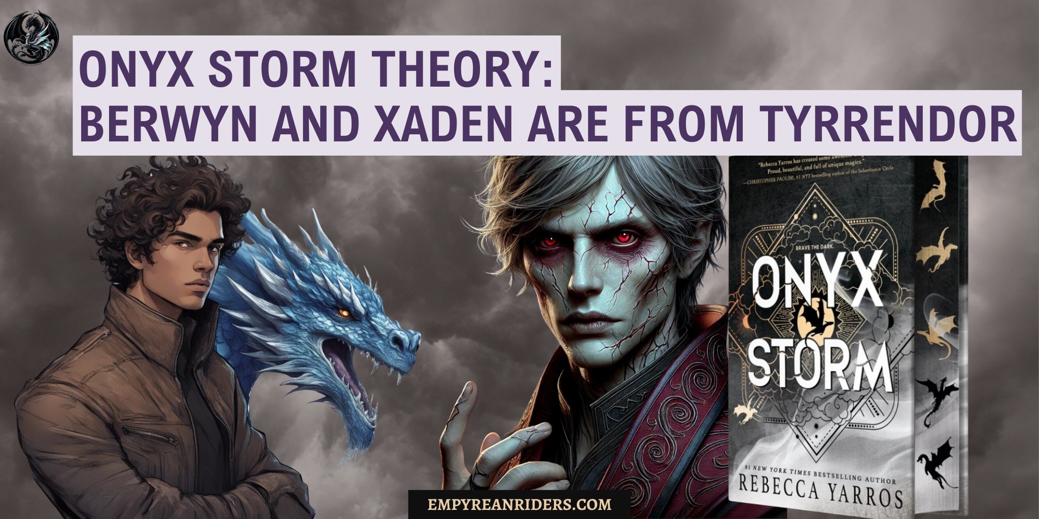 Onyx Storm Theory: Berwyn and Xaden are both from Tyrrendor