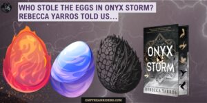 Who stole the eggs in Onyx Storm? Rebecca Yarros told us…