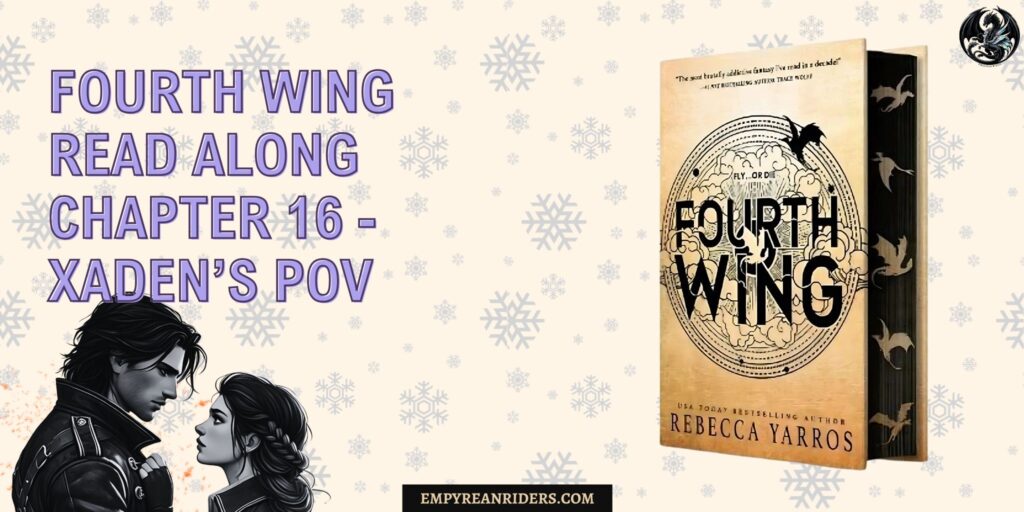 Fourth Wing Read Along – Chapter 16 - Xaden POV